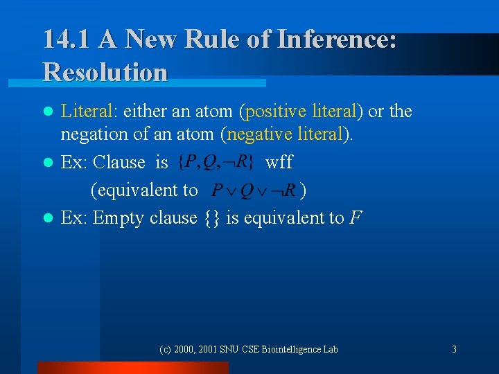 14. 1 A New Rule of Inference: Resolution Literal: either an atom (positive literal)