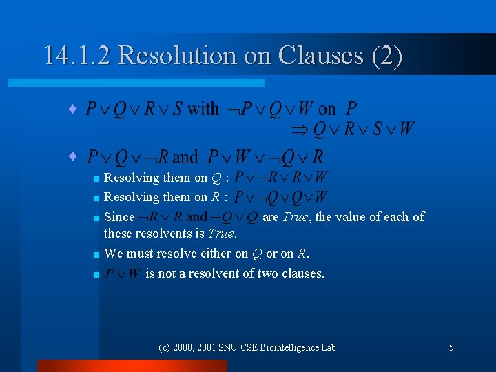 14. 1. 2 Resolution on Clauses (2) ¨ ¨ < Resolving them on Q