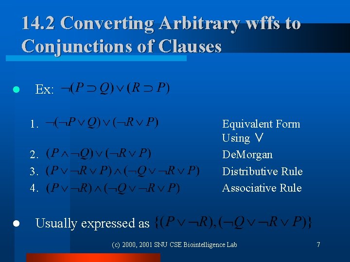 14. 2 Converting Arbitrary wffs to Conjunctions of Clauses l Ex: 1. Equivalent Form