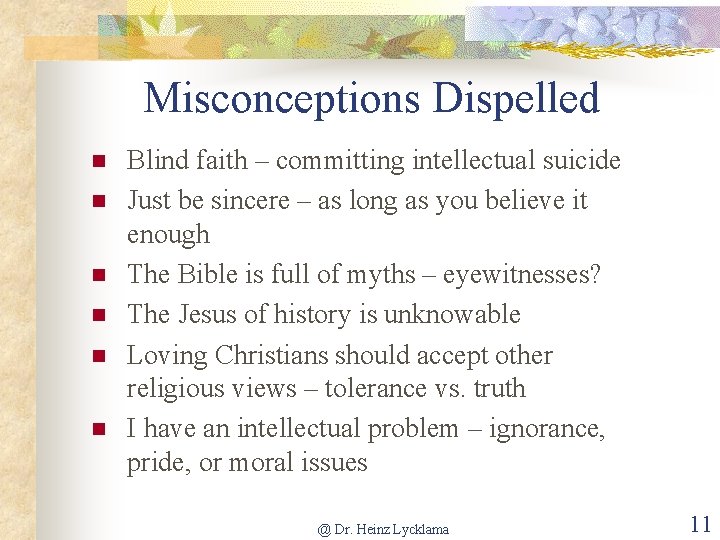 Misconceptions Dispelled n n n Blind faith – committing intellectual suicide Just be sincere