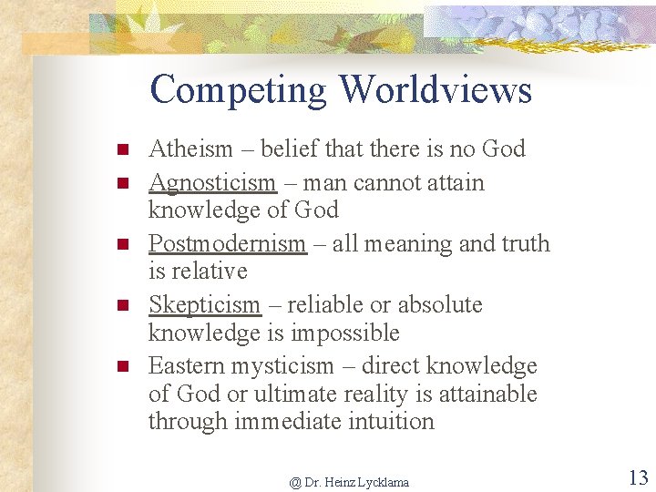 Competing Worldviews n n n Atheism – belief that there is no God Agnosticism