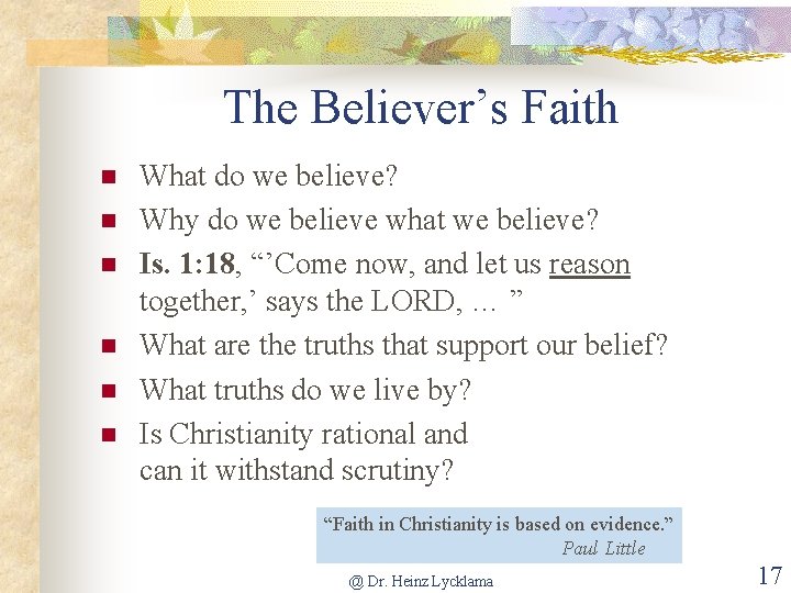 The Believer’s Faith n n n What do we believe? Why do we believe