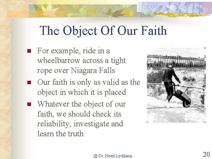 The Object Of Our Faith n n n For example, ride in a wheelbarrow