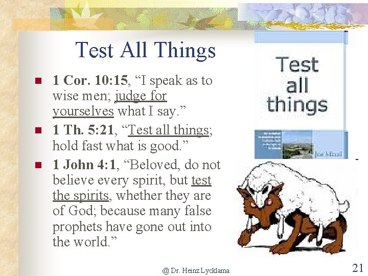 Test All Things n n n 1 Cor. 10: 15, “I speak as to