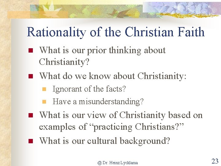 Rationality of the Christian Faith n n What is our prior thinking about Christianity?