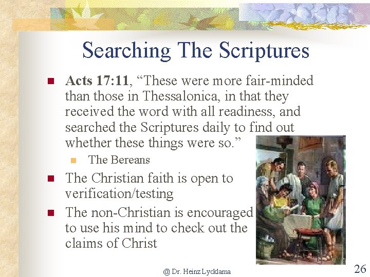 Searching The Scriptures n Acts 17: 11, “These were more fair-minded than those in