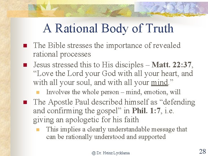 A Rational Body of Truth n n The Bible stresses the importance of revealed