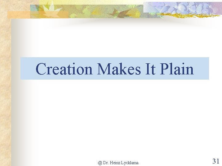 Creation Makes It Plain @ Dr. Heinz Lycklama 31 
