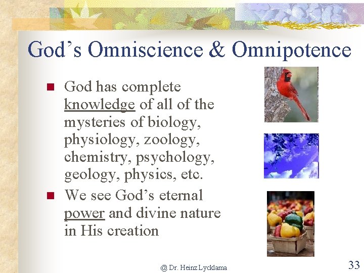 God’s Omniscience & Omnipotence n n God has complete knowledge of all of the