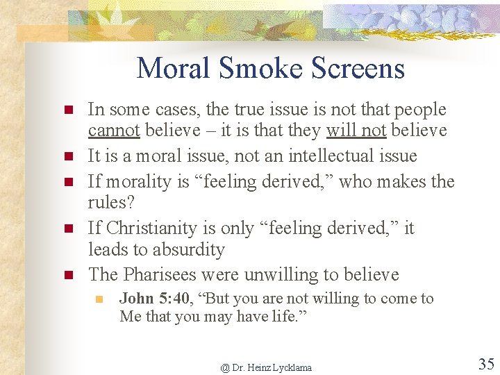 Moral Smoke Screens n n n In some cases, the true issue is not