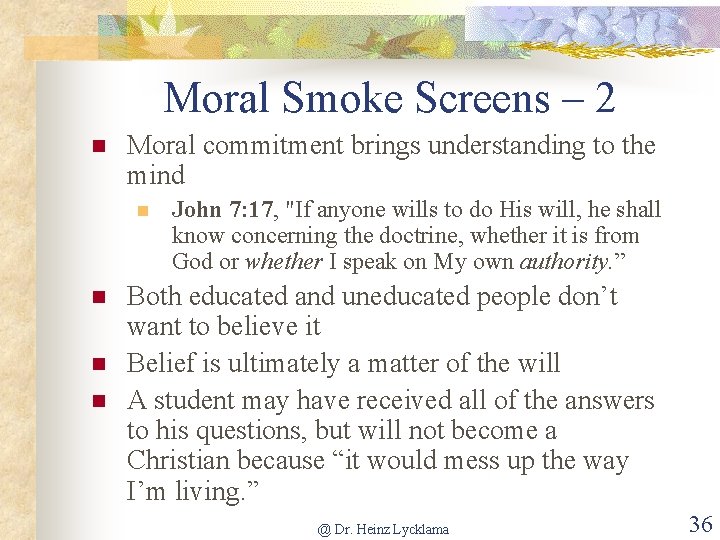 Moral Smoke Screens – 2 n Moral commitment brings understanding to the mind n