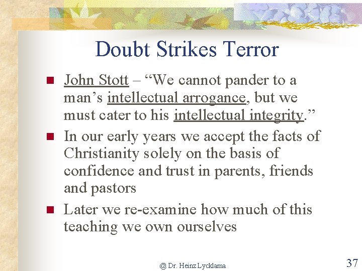Doubt Strikes Terror n n n John Stott – “We cannot pander to a