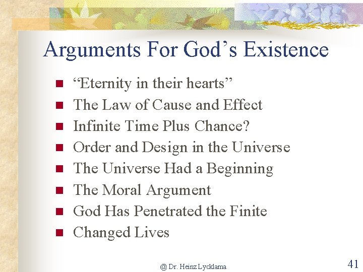 Arguments For God’s Existence n n n n “Eternity in their hearts” The Law