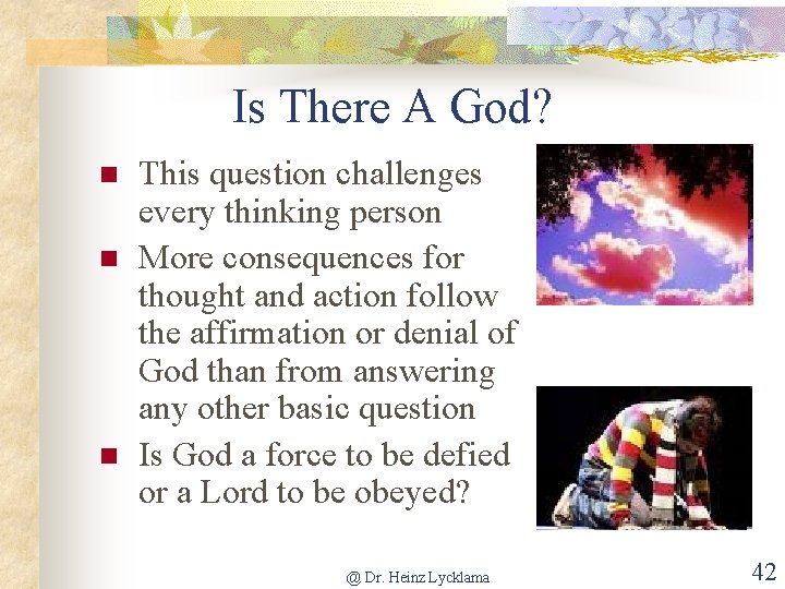 Is There A God? n n n This question challenges every thinking person More