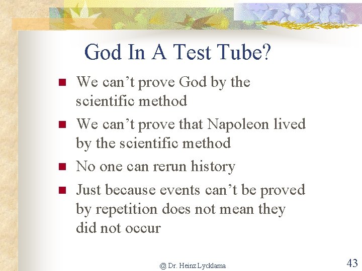God In A Test Tube? n n We can’t prove God by the scientific