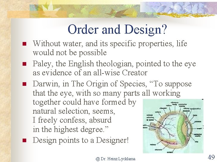 Order and Design? n n Without water, and its specific properties, life would not
