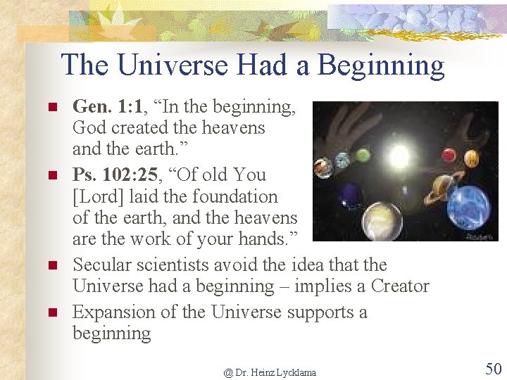 The Universe Had a Beginning n n Gen. 1: 1, “In the beginning, God