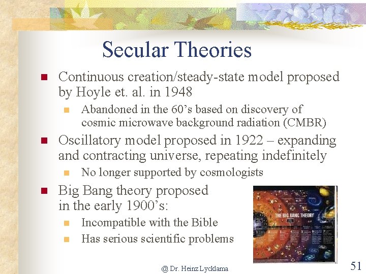Secular Theories n Continuous creation/steady-state model proposed by Hoyle et. al. in 1948 n