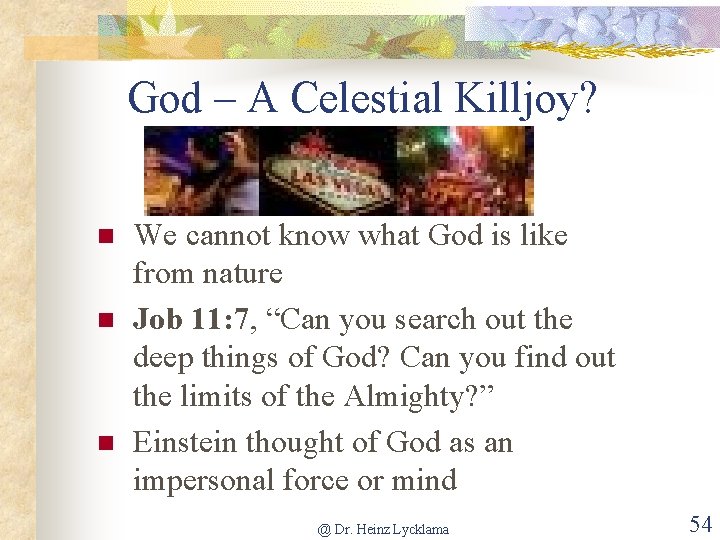 God – A Celestial Killjoy? n n n We cannot know what God is