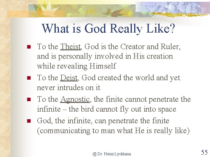 What is God Really Like? n n To the Theist, God is the Creator