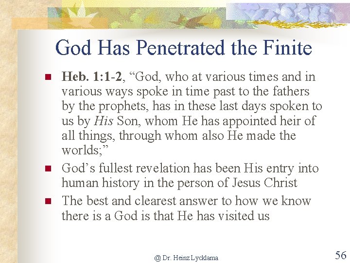 God Has Penetrated the Finite n n n Heb. 1: 1 -2, “God, who