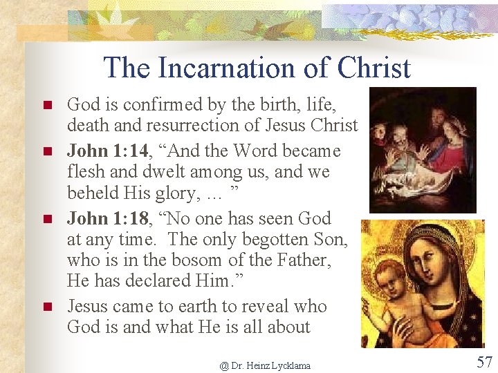 The Incarnation of Christ n n God is confirmed by the birth, life, death