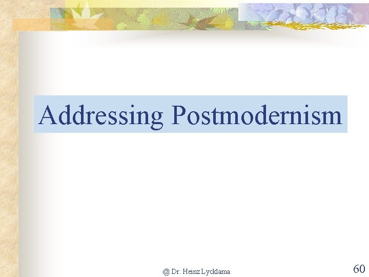 Addressing Postmodernism @ Dr. Heinz Lycklama 60 
