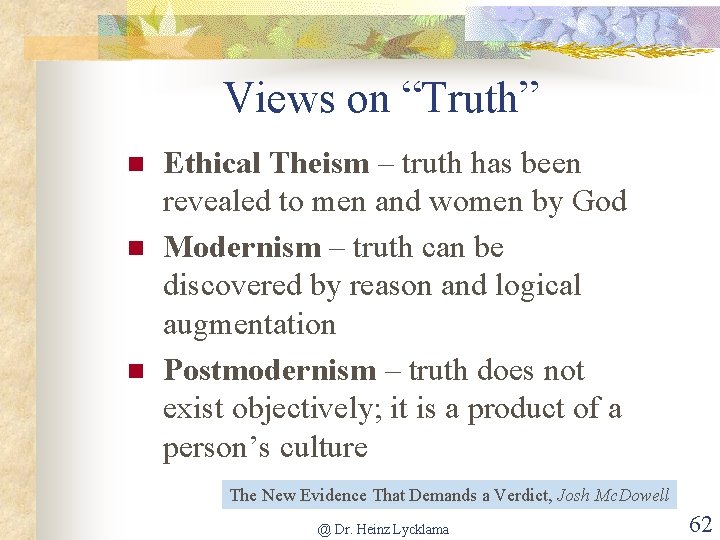 Views on “Truth” n n n Ethical Theism – truth has been revealed to