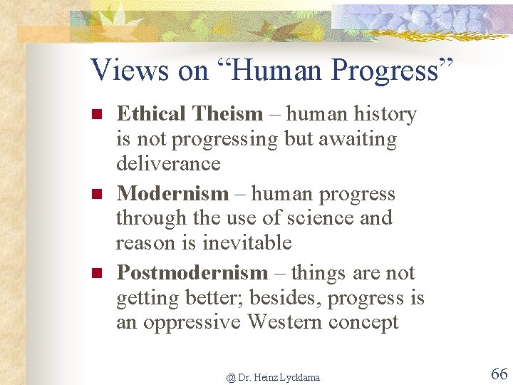 Views on “Human Progress” n n n Ethical Theism – human history is not