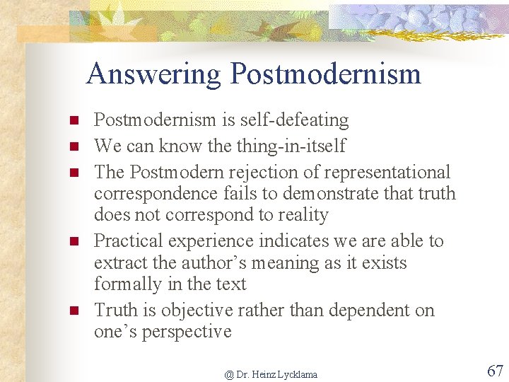 Answering Postmodernism n n n Postmodernism is self-defeating We can know the thing-in-itself The