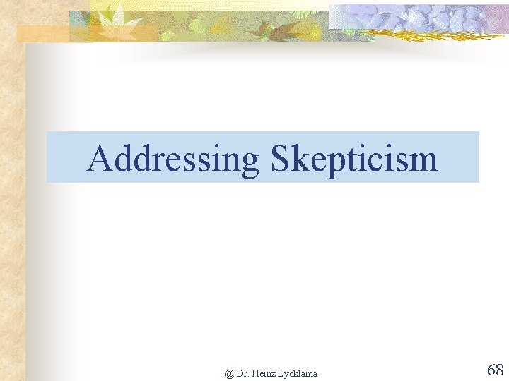 Addressing Skepticism @ Dr. Heinz Lycklama 68 
