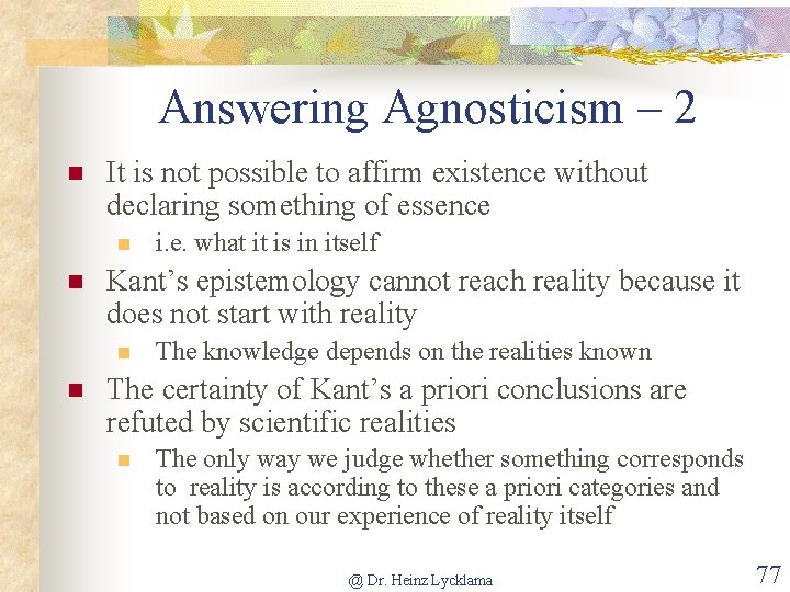 Answering Agnosticism – 2 n It is not possible to affirm existence without declaring