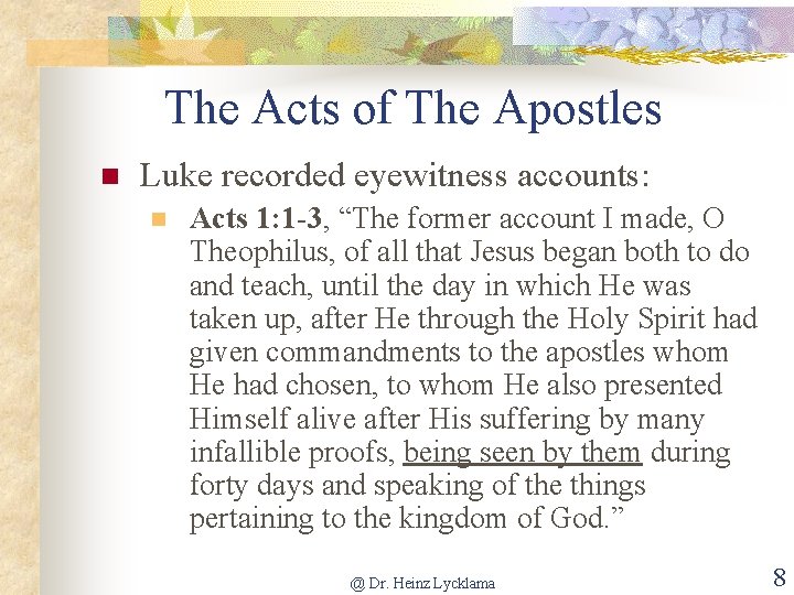 The Acts of The Apostles n Luke recorded eyewitness accounts: n Acts 1: 1