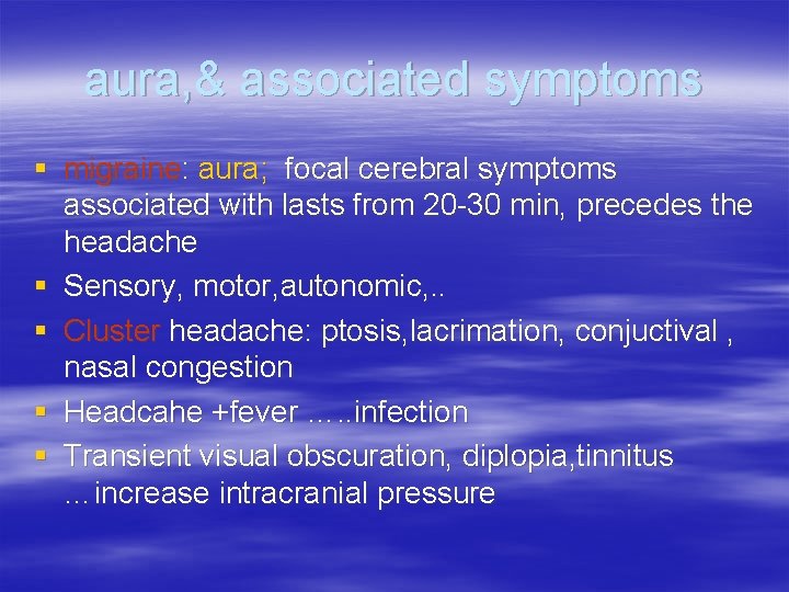 aura, & associated symptoms § migraine: aura; focal cerebral symptoms associated with lasts from