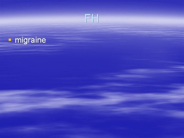 FH § migraine 