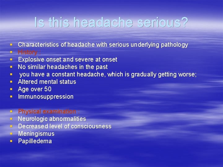 Is this headache serious? § § § § Characteristics of headache with serious underlying