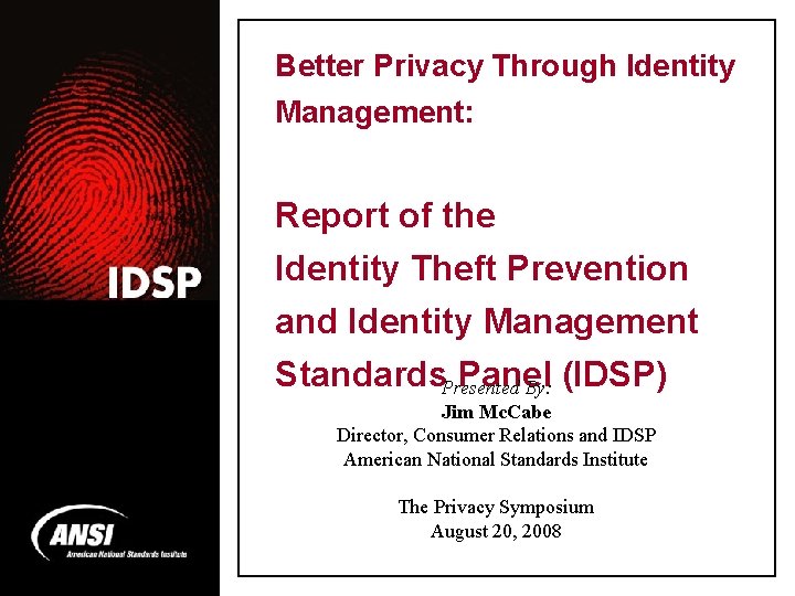 Better Privacy Through Identity Management: Report of the Identity Theft Prevention and Identity Management