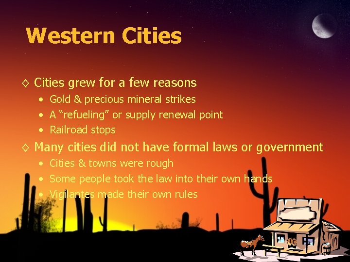 Western Cities ◊ Cities grew for a few reasons • Gold & precious mineral
