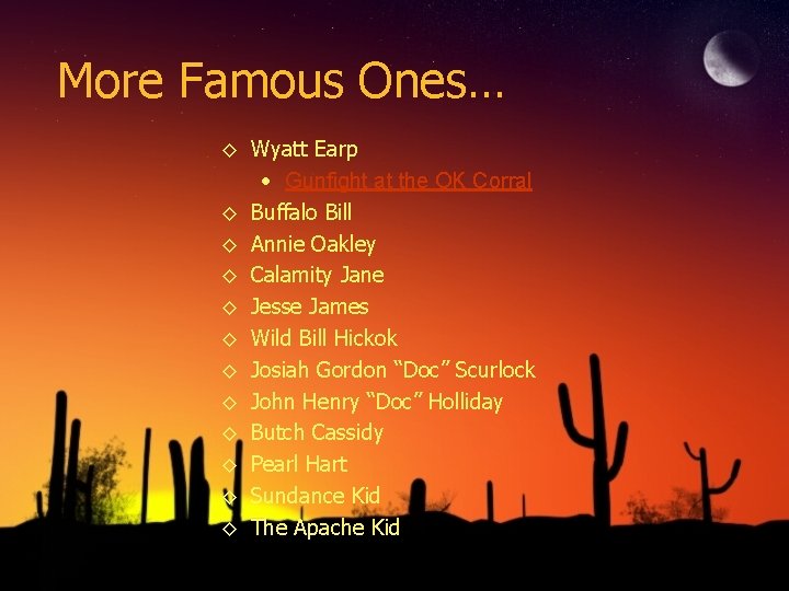More Famous Ones… ◊ Wyatt Earp • Gunfight at the OK Corral ◊ Buffalo