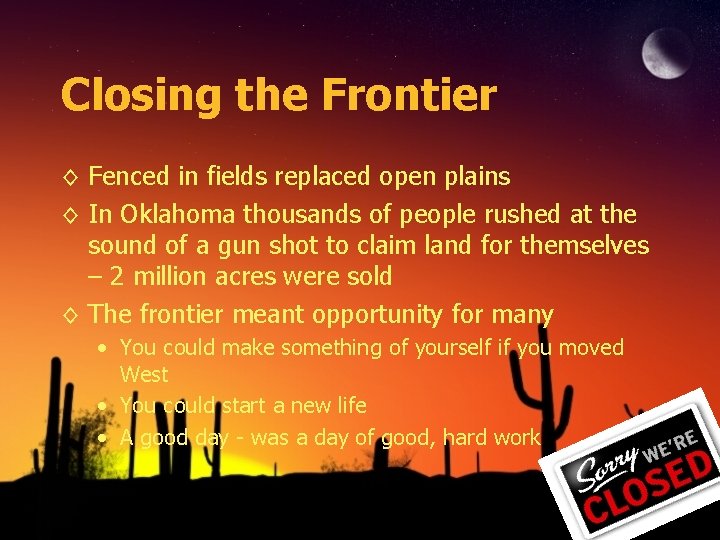 Closing the Frontier ◊ Fenced in fields replaced open plains ◊ In Oklahoma thousands
