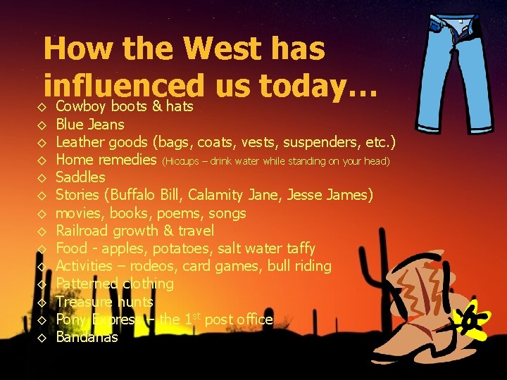 How the West has influenced us today… ◊ Cowboy boots & hats ◊ ◊
