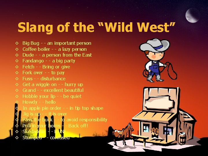 Slang of the “Wild West” ◊ ◊ ◊ ◊ ◊ Big Bug - -