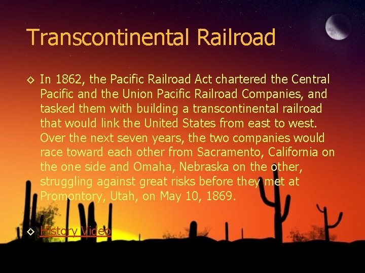 Transcontinental Railroad ◊ In 1862, the Pacific Railroad Act chartered the Central Pacific and