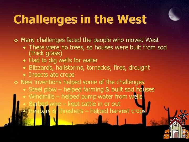 Challenges in the West ◊ Many challenges faced the people who moved West •