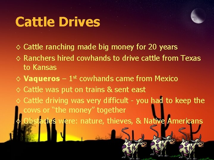 Cattle Drives ◊ Cattle ranching made big money for 20 years ◊ Ranchers hired