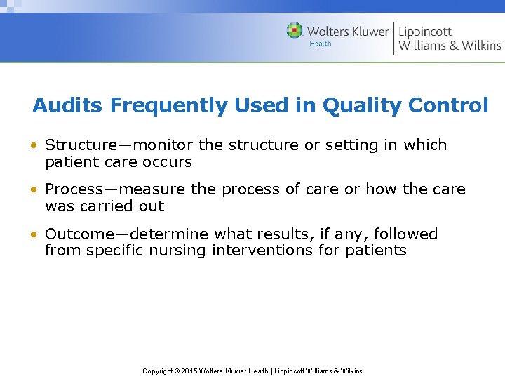 Audits Frequently Used in Quality Control • Structure—monitor the structure or setting in which