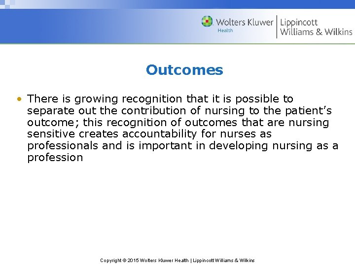 Outcomes • There is growing recognition that it is possible to separate out the