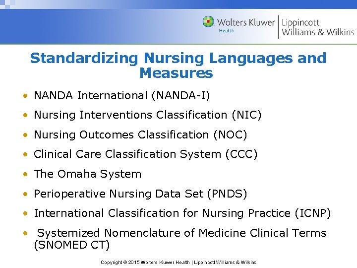 Standardizing Nursing Languages and Measures • NANDA International (NANDA-I) • Nursing Interventions Classification (NIC)