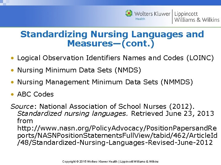 Standardizing Nursing Languages and Measures—(cont. ) • Logical Observation Identifiers Names and Codes (LOINC)