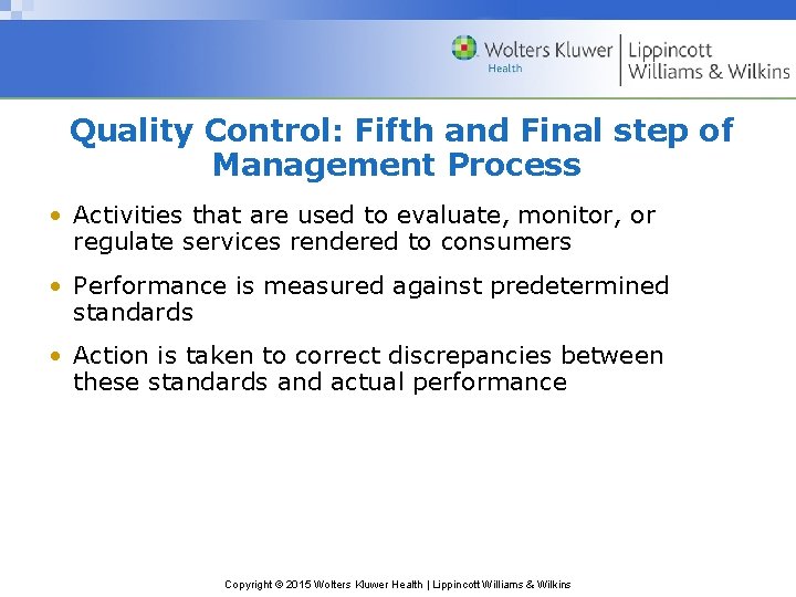 Quality Control: Fifth and Final step of Management Process • Activities that are used